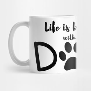 life is better with dog lovers dogs pets funny Mug